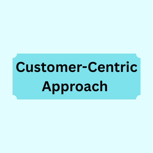 Customer-Centric Approach